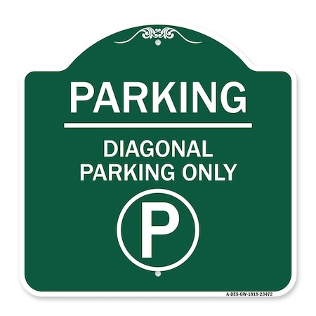 Signmission Parking-Diagonal Parking W/ Parking, Green & White Aluminum Sign, 18" x 18", GW-1818-23472 A-DES-GW-1818-23472